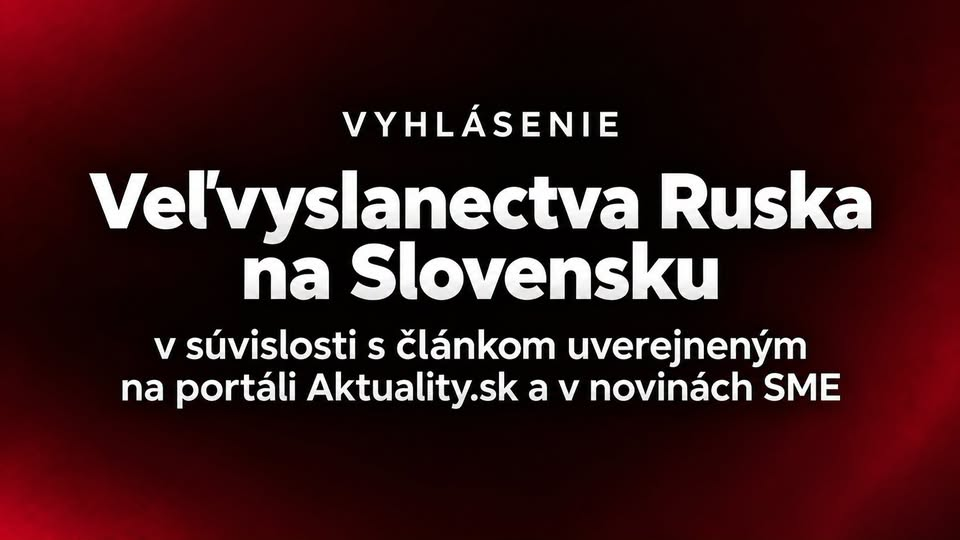Vyhlásenie Veľvyslanectva Ruska na Slovensku v súvislosti s článkom uverejneným na portáli „Aktuality“
